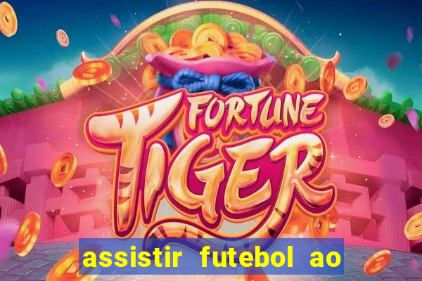 assistir futebol ao vivo multicanais